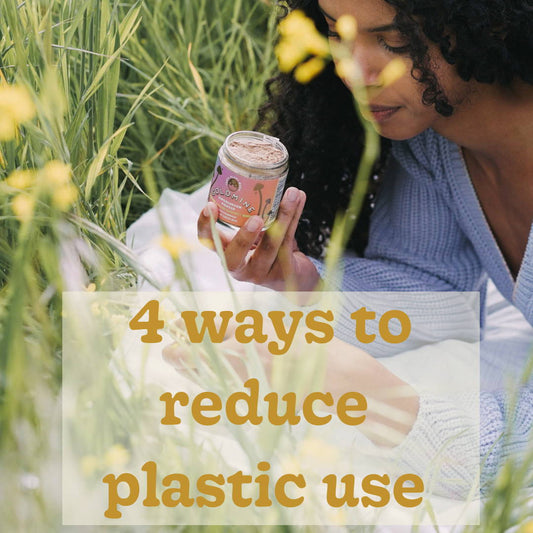 4 Ways To Reduce Your Plastic Use